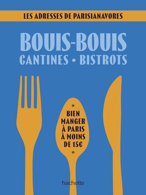 cover image of Bouis-bouis, cantines, bistrots. Les adresses de Parisianavores